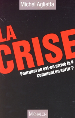 La crise Pourquoi on en est arrivé là ? Comment en sortir ?