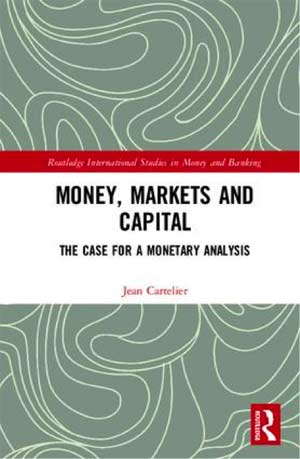 Money, Markets and Capital : The Case for a Monetary Analysis